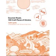 Gourmet Roads. 100 Craft Places of Ukraine Gastro guide㺵 Second edition